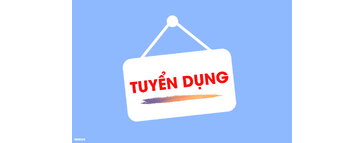 TUYỂN DỤNG NHÂN VIÊN HÀNH CHÍNH - NHÂN SỰ